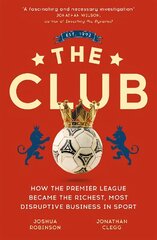 Club: How the Premier League Became the Richest, Most Disruptive Business in Sport hind ja info | Tervislik eluviis ja toitumine | kaup24.ee