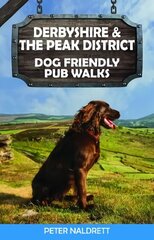 Derbyshire & the Peak District Dog Friendly Pub Walks hind ja info | Tervislik eluviis ja toitumine | kaup24.ee