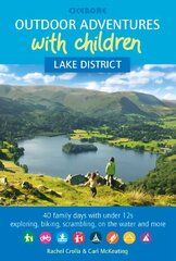 Outdoor Adventures with Children - Lake District: 40 family days with under 12s exploring, biking, scrambling, on the water and more hind ja info | Reisiraamatud, reisijuhid | kaup24.ee