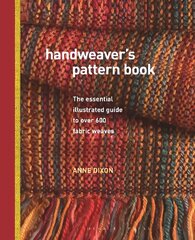 Handweaver's Pattern Book: The essential illustrated guide to over 600 fabric weaves hind ja info | Tervislik eluviis ja toitumine | kaup24.ee