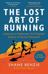 Lost Art of Running: A Journey to Rediscover the Forgotten Essence of Human Movement hind ja info | Tervislik eluviis ja toitumine | kaup24.ee