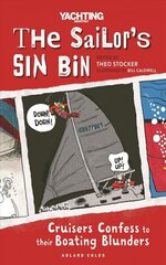 Sailor's Sin Bin: Cruisers Confess to their Boating Blunders hind ja info | Tervislik eluviis ja toitumine | kaup24.ee