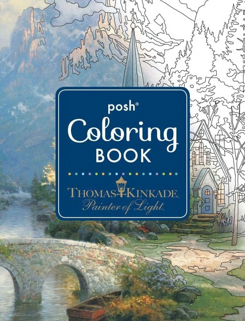 Posh Adult Coloring Book: Thomas Kinkade Designs for Inspiration & Relaxation hind ja info | Värviraamatud | kaup24.ee