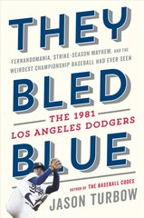 They Bled Blue: Fernandomania, Strike-Season Mayhem, and the Weirdest Championship Baseball Had Ever Seen: The 1981 Los Angeles Dodgers цена и информация | Книги о питании и здоровом образе жизни | kaup24.ee