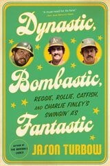 Dynastic, Bombastic, Fantastic: Reggie, Rollie, Catfish, and Charlie Finley's Swingin' A's hind ja info | Tervislik eluviis ja toitumine | kaup24.ee