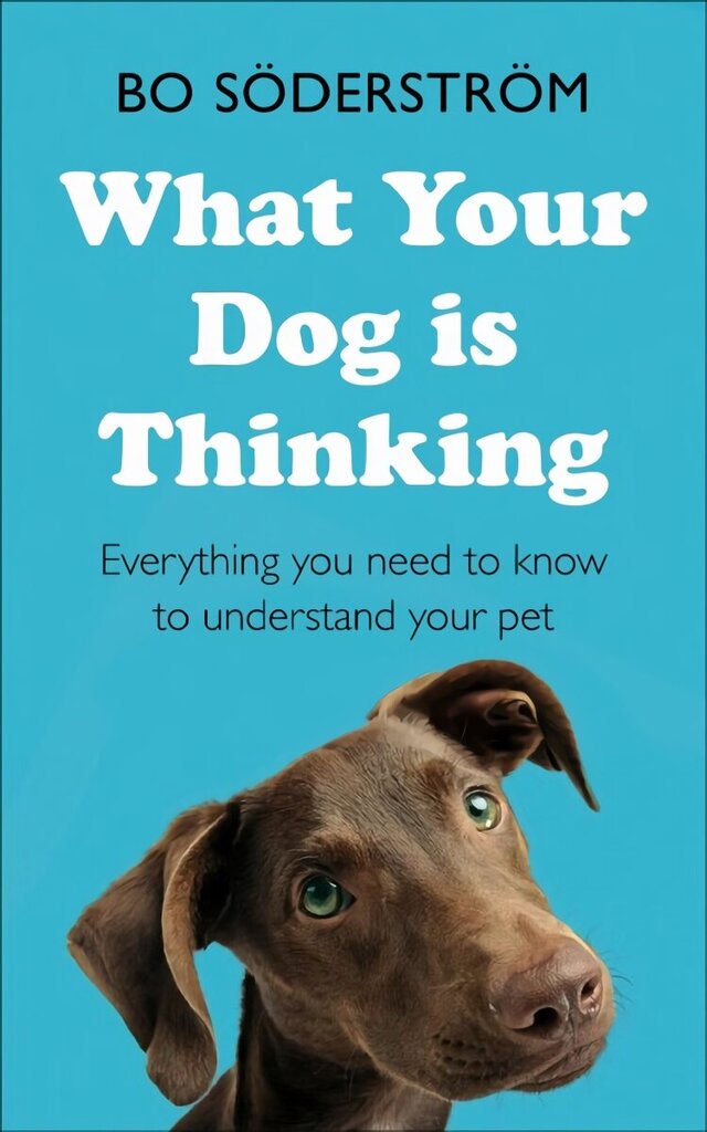What Your Dog Is Thinking: Everything you need to know to understand your pet hind ja info | Tervislik eluviis ja toitumine | kaup24.ee