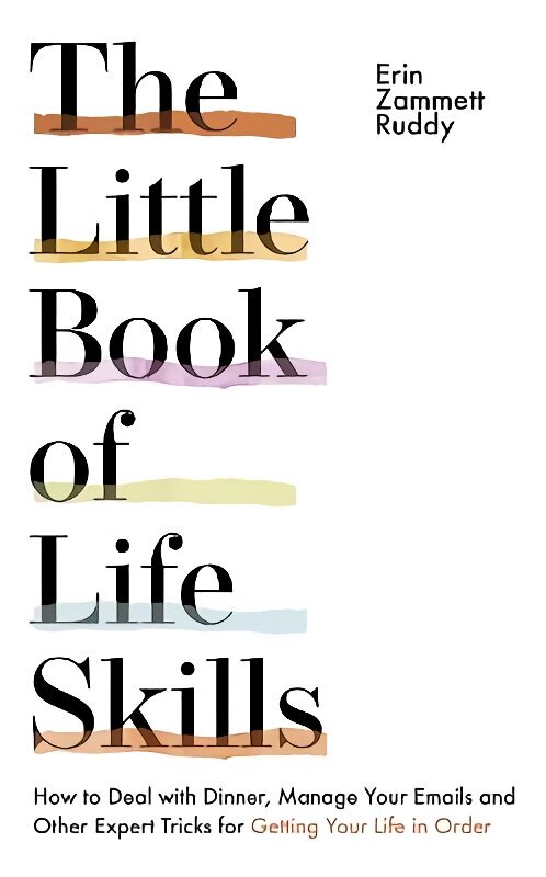 Little Book of Life Skills: How to Deal with Dinner, Manage Your Emails and Other Expert Tricks for Getting Your Life In Order hind ja info | Tervislik eluviis ja toitumine | kaup24.ee