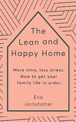 Lean and Happy Home: More time, less stress. How to get your family life in order цена и информация | Книги о питании и здоровом образе жизни | kaup24.ee