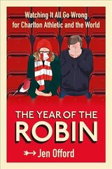 Year of the Robin: Watching It All Go Wrong for Charlton Athletic and the World цена и информация | Книги о питании и здоровом образе жизни | kaup24.ee