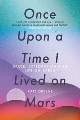 Once Upon a Time I Lived on Mars: Space, Exploration and Life on Earth hind ja info | Reisiraamatud, reisijuhid | kaup24.ee