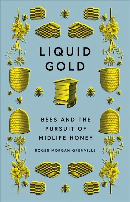 Liquid Gold: Bees and the Pursuit of Midlife Honey цена и информация | Tervislik eluviis ja toitumine | kaup24.ee