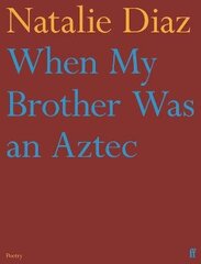 When My Brother Was an Aztec Main цена и информация | Поэзия | kaup24.ee