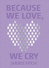 Because We Love, We Cry цена и информация | Поэзия | kaup24.ee