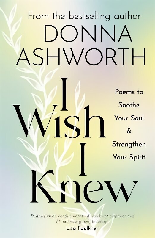 I Wish I Knew: Poems to Soothe Your Soul & Strengthen Your Spirit hind ja info | Luule | kaup24.ee