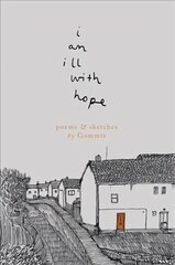 i am ill with hope: poems and sketches by Gommie hind ja info | Luule | kaup24.ee