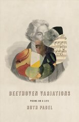 Beethoven Variations: Poems on a Life цена и информация | Поэзия | kaup24.ee