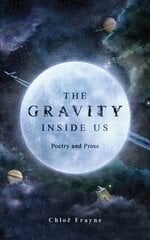 Gravity Inside Us: Poetry and Prose hind ja info | Luule | kaup24.ee