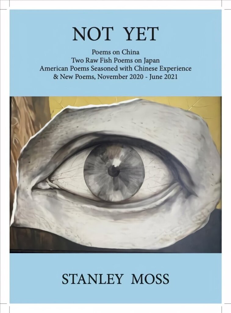 Not Yet: Poems on China Two Raw Fish Poems from Japan American Poems Seasoned with Chines E Experience & New Poems, November - June 2021 цена и информация | Luule | kaup24.ee