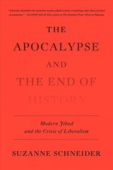 Apocalypse and the End of History: Modern Jihad and the Crisis of Liberalism hind ja info | Luule | kaup24.ee