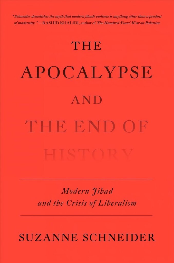 Apocalypse and the End of History: Modern Jihad and the Crisis of Liberalism hind ja info | Luule | kaup24.ee