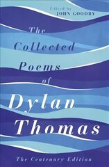 Collected Poems of Dylan Thomas: The Centenary Edition Centenary ed цена и информация | Поэзия | kaup24.ee