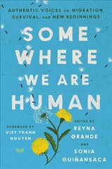 Somewhere We Are Human: Authentic Voices on Migration, Survival, and New Beginnings hind ja info | Luule | kaup24.ee