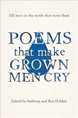 Poems That Make Grown Men Cry: 100 Men on the Words That Move Them hind ja info | Luule | kaup24.ee