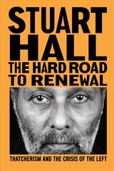 Hard Road to Renewal: Thatcherism and the Crisis of the Left hind ja info | Luule | kaup24.ee