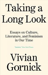 Taking A Long Look: Essays on Culture, Literature, and Feminism in Our Time цена и информация | Поэзия | kaup24.ee