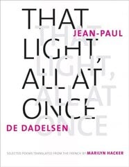 That Light, All at Once: Selected Poems hind ja info | Luule | kaup24.ee