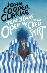 Ten Years in an Open Necked Shirt hind ja info | Luule | kaup24.ee