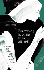 Everything is Going to be All Right: Poems for When You Really Need Them hind ja info | Luule | kaup24.ee