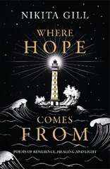 Where Hope Comes From: Healing poetry for the heart, mind and soul цена и информация | Поэзия | kaup24.ee