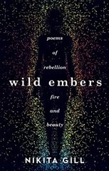 Wild Embers: Poems of rebellion, fire and beauty цена и информация | Поэзия | kaup24.ee