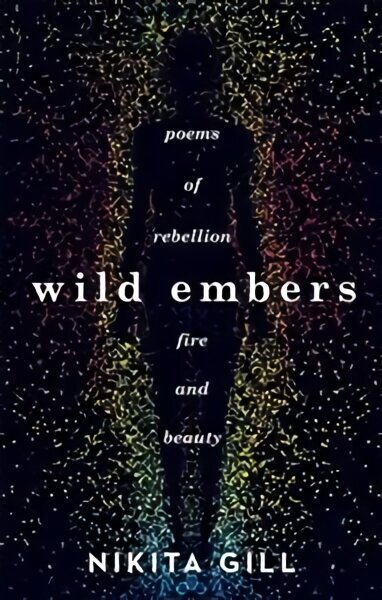Wild Embers: Poems of rebellion, fire and beauty hind ja info | Luule | kaup24.ee