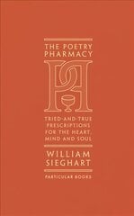 Poetry Pharmacy: Tried-and-True Prescriptions for the Heart, Mind and Soul цена и информация | Поэзия | kaup24.ee