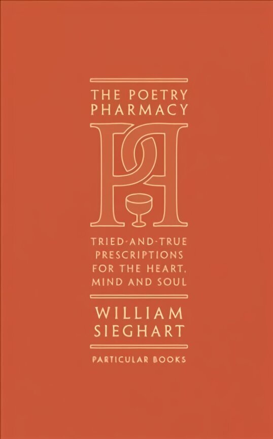 Poetry Pharmacy: Tried-and-True Prescriptions for the Heart, Mind and Soul hind ja info | Luule | kaup24.ee