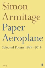 Paper Aeroplane: Selected Poems 1989-2014: Selected Poems 1989-2014 Main цена и информация | Поэзия | kaup24.ee