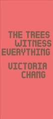 Trees Witness Everything hind ja info | Luule | kaup24.ee