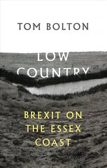 Low Country: Brexit on the Essex Coast hind ja info | Luule | kaup24.ee