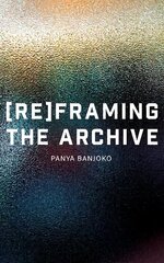 Reframing the Archive цена и информация | Поэзия | kaup24.ee