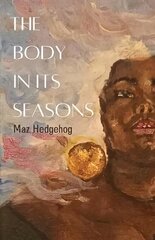 Body in Its Seasons цена и информация | Поэзия | kaup24.ee