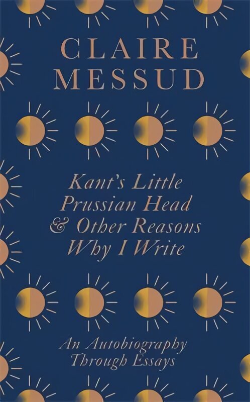 Kant's Little Prussian Head and Other Reasons Why I Write: An Autobiography Through Essays hind ja info | Luule | kaup24.ee