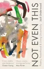Not Even This: Poetry, parenthood and living uncertainly hind ja info | Luule | kaup24.ee