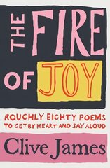 Fire of Joy: Roughly 80 Poems to Get by Heart and Say Aloud цена и информация | Поэзия | kaup24.ee