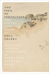 Idea of Perfection: The Poetry and Prose of Paul Valery; A Bilingual Edition hind ja info | Luule | kaup24.ee