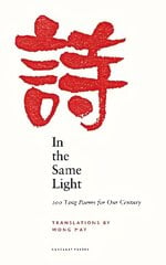 In the Same Light: 200 Tang Poems for Our Century hind ja info | Luule | kaup24.ee