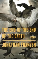 End of the End of the Earth: Essays цена и информация | Поэзия | kaup24.ee