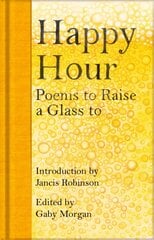 Happy Hour: Poems to Raise a Glass to цена и информация | Поэзия | kaup24.ee