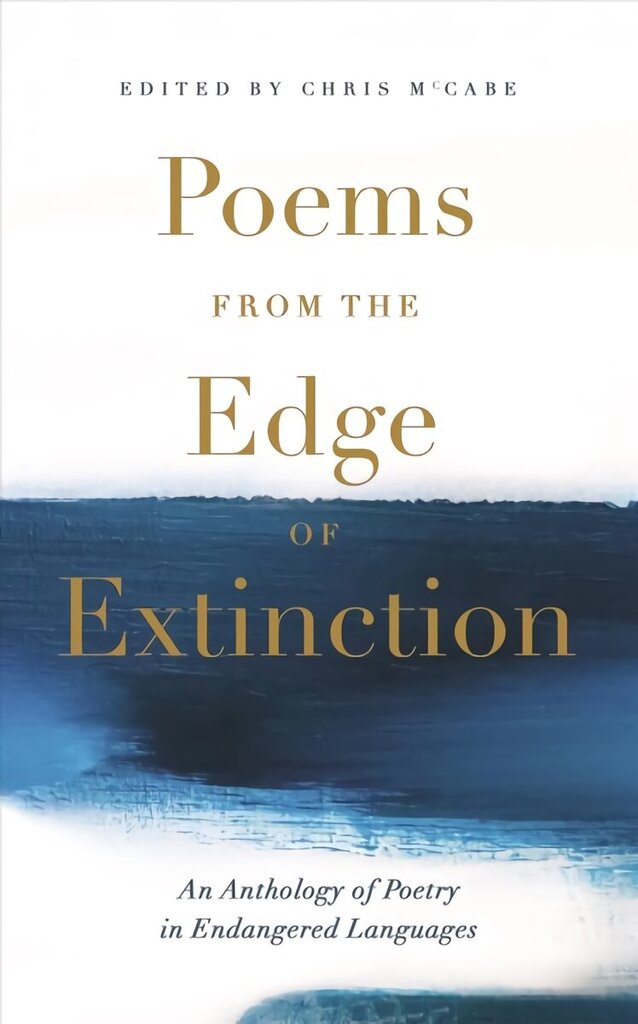 Poems from the Edge of Extinction: The Beautiful New Treasury of Poetry in Endangered Languages, in Association with the National Poetry Library hind ja info | Luule | kaup24.ee